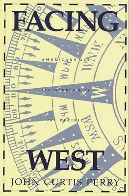 Face à l'Ouest : Les Américains et l'ouverture du Pacifique - Facing West: Americans and the Opening of the Pacific