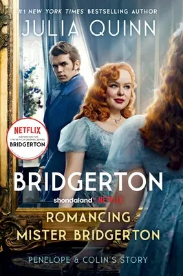 Romancing Mister Bridgerton [Tv Tie-In] : L'histoire de Pénélope et Colin, l'inspiration de la troisième saison de Bridgerton - Romancing Mister Bridgerton [Tv Tie-In]: Penelope & Colin's Story, the Inspiration for Bridgerton Season Three