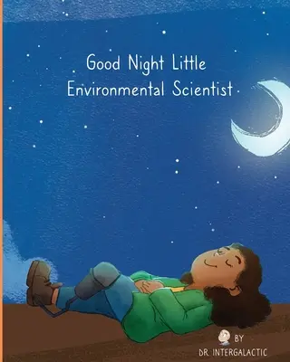 Bonne nuit, petit scientifique de l'environnement - Good Night Little Environmental Scientist