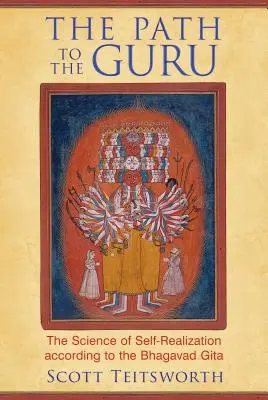 Le chemin du gourou : La science de la réalisation de soi selon la Bhagavad Gita - The Path to the Guru: The Science of Self-Realization According to the Bhagavad Gita