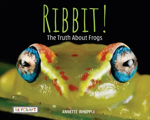 Ribbit ! la vérité sur les grenouilles - Ribbit! the Truth about Frogs