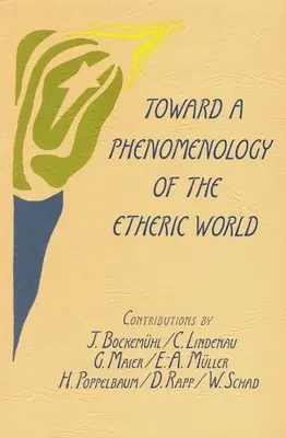 Vers une phénoménologie du monde éthérique : Investigations sur la vie de la nature et de l'homme - Toward a Phenomenology of the Etheric World: Investigations Into the Life of Nature and Man