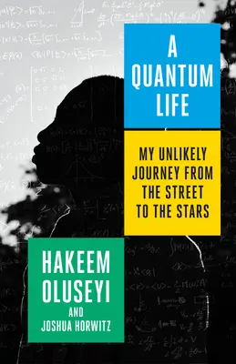 Une vie quantique : Mon voyage improbable de la rue aux étoiles - A Quantum Life: My Unlikely Journey from the Street to the Stars