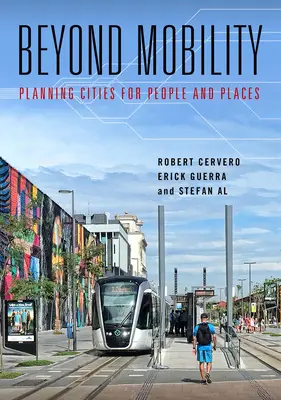 Au-delà de la mobilité : Planifier les villes pour les personnes et les lieux - Beyond Mobility: Planning Cities for People and Places