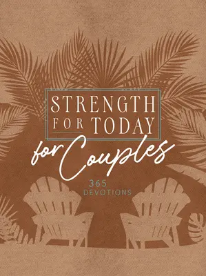 La force d'aujourd'hui pour les couples : 365 Devotions - Strength for Today for Couples: 365 Devotions