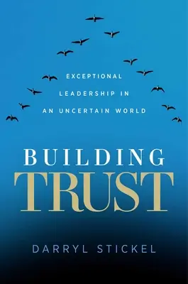 Construire la confiance : Un leadership exceptionnel dans un monde incertain - Building Trust: Exceptional Leadership in an Uncertain World