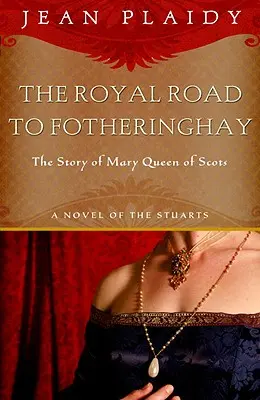 La route royale vers Fotheringhay : l'histoire de Marie, reine d'Écosse - Royal Road to Fotheringhay: The Story of Mary, Queen of Scots