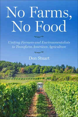 Pas de fermes, pas de nourriture : L'union des agriculteurs et des écologistes pour transformer l'agriculture américaine - No Farms, No Food: Uniting Farmers and Environmentalists to Transform American Agriculture