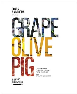 Le raisin, l'olive, le cochon : un voyage au cœur de la culture gastronomique espagnole - Grape, Olive, Pig: Deep Travels Through Spain's Food Culture