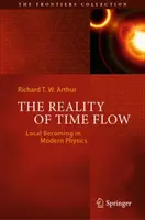 La réalité de l'écoulement du temps : le devenir local dans la physique moderne - The Reality of Time Flow: Local Becoming in Modern Physics