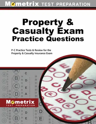 Questions pratiques pour l'examen de l'assurance des biens et des risques divers : L'art de l'homme et de la femme au service de l'homme et de l'humanité - Property & Casualty Exam Practice Questions: P-C Practice Tests & Review for the Property & Casualty Insurance Exam