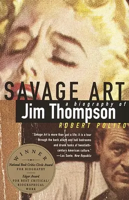 Savage Art : Une biographie de Jim Thompson - Savage Art: A Biography of Jim Thompson