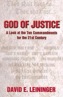 Dieu de justice : Un regard sur les dix commandements pour le 21e siècle - God of Justice: A Look at the Ten Commandments for the 21st Century
