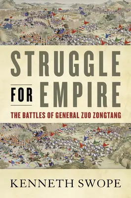 Lutte pour l'empire : Les batailles du général Zuo Zongtang - Struggle for Empire: The Battles of General Zuo Zongtang