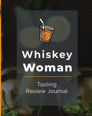 Whiskey Woman Tasting Review Journal : Carnet de notes Alcool Cigare Bar Compagnon Single Malt Bourbon Rye Essai Distillerie Philosophie Scotch Whisky Cadeau Orange - Whiskey Woman Tasting Review Journal: Alcohol Notebook Cigar Bar Companion Single Malt Bourbon Rye Try Distillery Philosophy Scotch Whisky Gift Orange