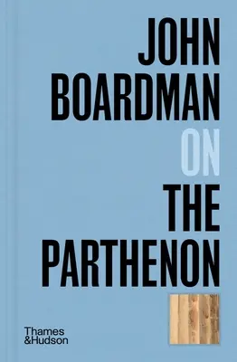 John Boardman sur le Parthénon - John Boardman on the Parthenon