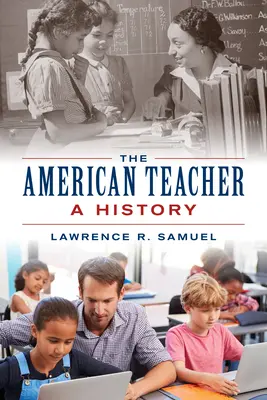 L'enseignant américain : Une histoire - The American Teacher: A History