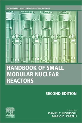 Manuel des petits réacteurs nucléaires modulaires : Deuxième édition - Handbook of Small Modular Nuclear Reactors: Second Edition