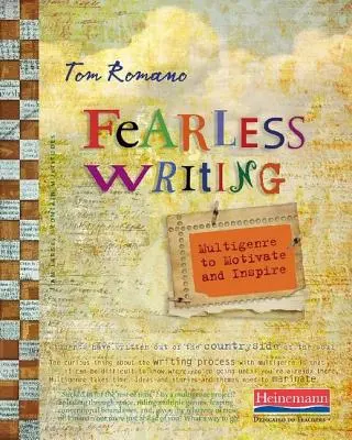 L'écriture sans peur : Multigenre pour motiver et inspirer - Fearless Writing: Multigenre to Motivate and Inspire