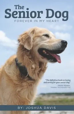 Le chien âgé : Pour toujours dans mon cœur - The Senior Dog: Forever In My Heart