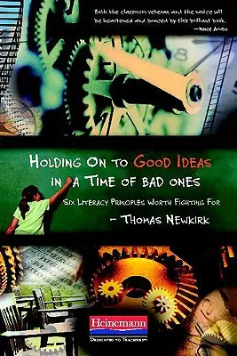 S'accrocher aux bonnes idées à une époque de mauvaises idées : Six principes d'alphabétisation qui valent la peine d'être défendus - Holding on to Good Ideas in a Time of Bad Ones: Six Literacy Principles Worth Fighting for