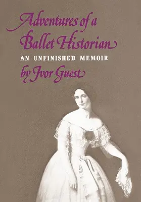 Aventures d'un historien du ballet - Adventures of a Ballet Historian