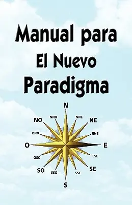 Manual Para El Nuevo Paradigma (Manuel pour le nouveau paradigme) - Manual Para El Nuevo Paradigma