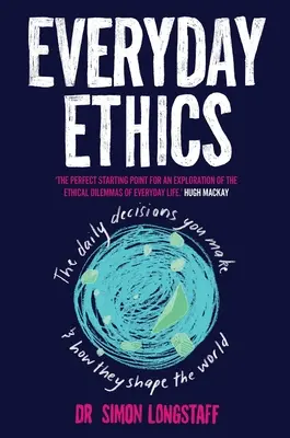 L'éthique au quotidien : Les décisions quotidiennes que vous prenez et la façon dont elles façonnent le monde - Everyday Ethics: The daily decisions you make and how they shape the world