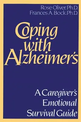 Faire face à la maladie d'Alzheimer : Guide de survie émotionnelle de l'aidant - Coping with Alzheimer's: A Caregiver's Emotional Survival Guide