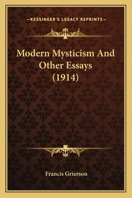 Mystique moderne et autres essais - Modern Mysticism And Other Essays