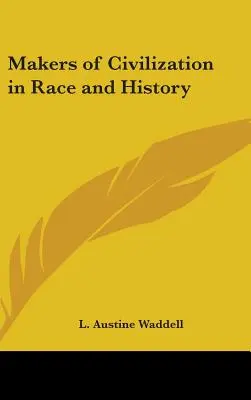 Les créateurs de civilisation dans la race et l'histoire - Makers of Civilization in Race and History