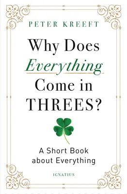 Pourquoi tout va par trois ? Un petit livre sur tout - Why Does Everything Come in Threes?: A Short Book about Everything