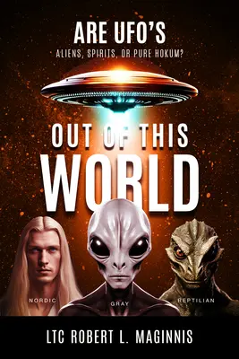Hors de ce monde : Les ovnis sont-ils des extraterrestres, des esprits ou de pures foutaises ? - Out of this World: Are UFOs Aliens, Spirits, or Pure Hokum?