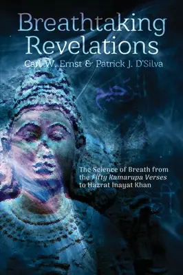 Révélations à couper le souffle : La science du souffle, des cinquante versets du Kamarupa«  à Hazrat Inayat Khan ». - Breathtaking Revelations: The Science of Breath from the Fifty Kamarupa Verses