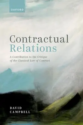 Les relations contractuelles : Une contribution à la critique du droit classique des contrats - Contractual Relations: A Contribution to the Critique of the Classical Law of Contract