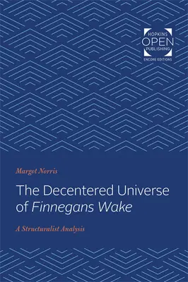 L'univers décentré de Finnegans Wake : une analyse structuraliste - The Decentered Universe of Finnegans Wake: A Structuralist Analysis