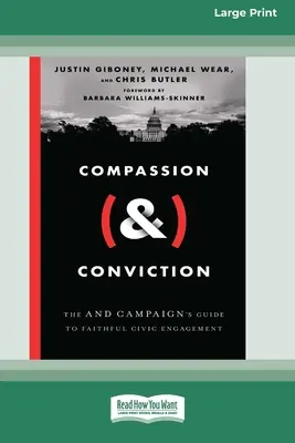Compassion (&) Conviction : Le guide de la campagne AND pour un engagement civique fidèle [Édition 16 pt en gros caractères]. - Compassion (&) Conviction: The AND Campaign's Guide to Faithful Civic Engagement [Large Print 16 Pt Edition]