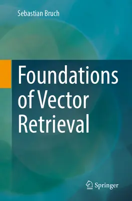 Fondements de la recherche vectorielle - Foundations of Vector Retrieval