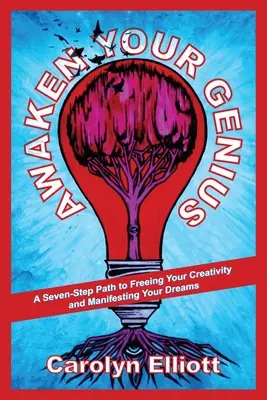 Réveillez votre génie : Un chemin en sept étapes pour libérer votre créativité et manifester vos rêves - Awaken Your Genius: A Seven-Step Path to Freeing Your Creativity and Manifesting Your Dreams