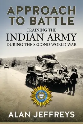 Approche de la bataille : L'entraînement de l'armée indienne pendant la Seconde Guerre mondiale - Approach to Battle: Training the Indian Army During the Second World War