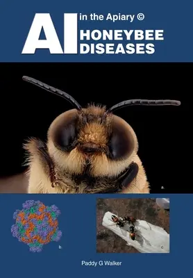 L'IA dans le rucher (c) MALADIES DU MIEL - AI in the Apiary (c) HONEYBEE DISEASES