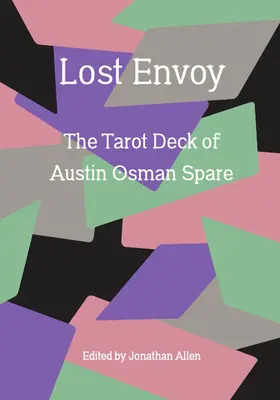 Lost Envoy, édition révisée et mise à jour : Le jeu de tarot d'Austin Osman Spare - Lost Envoy, Revised and Updated Edition: The Tarot Deck of Austin Osman Spare