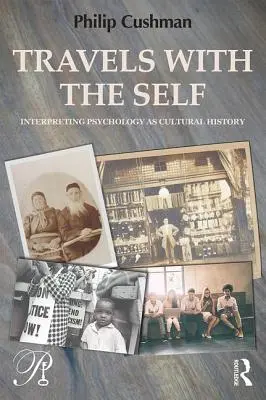 Voyages avec le moi : Interpréter la psychologie comme une histoire culturelle - Travels with the Self: Interpreting Psychology as Cultural History