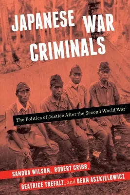 Les criminels de guerre japonais : La politique de la justice après la Seconde Guerre mondiale - Japanese War Criminals: The Politics of Justice After the Second World War
