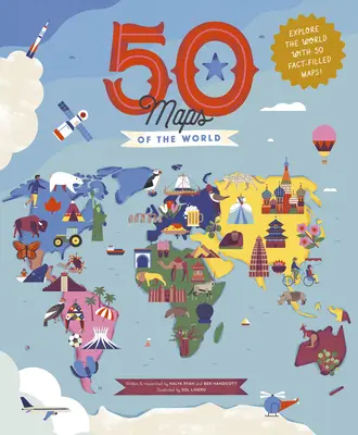 50 cartes du monde : Explorez le monde avec 50 cartes remplies de faits ! - 50 Maps of the World: Explore the Globe with 50 Fact-Filled Maps!