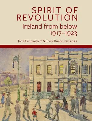 L'esprit de la révolution : L'Irlande d'en bas, 1917-1923 - Spirit of Revolution: Ireland from Below, 1917-1923