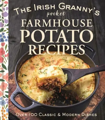 The Irish Granny's Pocket Farmhouse Potato Recipes (Recettes de pommes de terre de la ferme de poche de la grand-mère irlandaise) - The Irish Granny's Pocket Farmhouse Potato Recipes