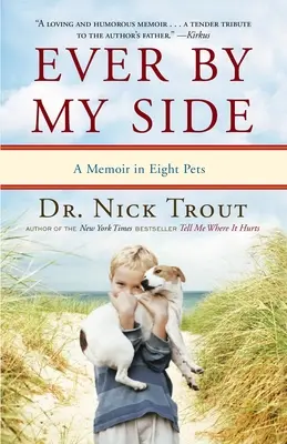 Toujours à mes côtés : Un mémoire en huit animaux - Ever By My Side: A Memoir in Eight Pets