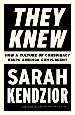 Ils savaient : comment une culture de la conspiration maintient l'Amérique dans la complaisance - They Knew: How a Culture of Conspiracy Keeps America Complacent