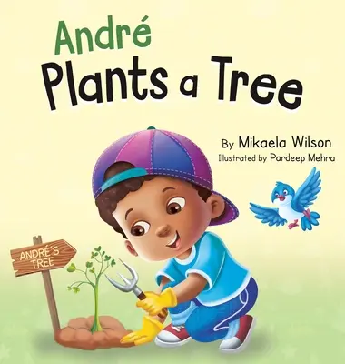 Andr Plants a Tree : Un livre pour enfants à l'occasion de la Journée de la Terre sur la protection de notre planète (livres d'images pour les enfants, les tout-petits, les enfants d'âge préscolaire, les enfants d'âge préscolaire). - Andr Plants a Tree: A Children's Earth Day Book about Taking Care of Our Planet (Picture Books for Kids, Toddlers, Preschoolers, Kindergar